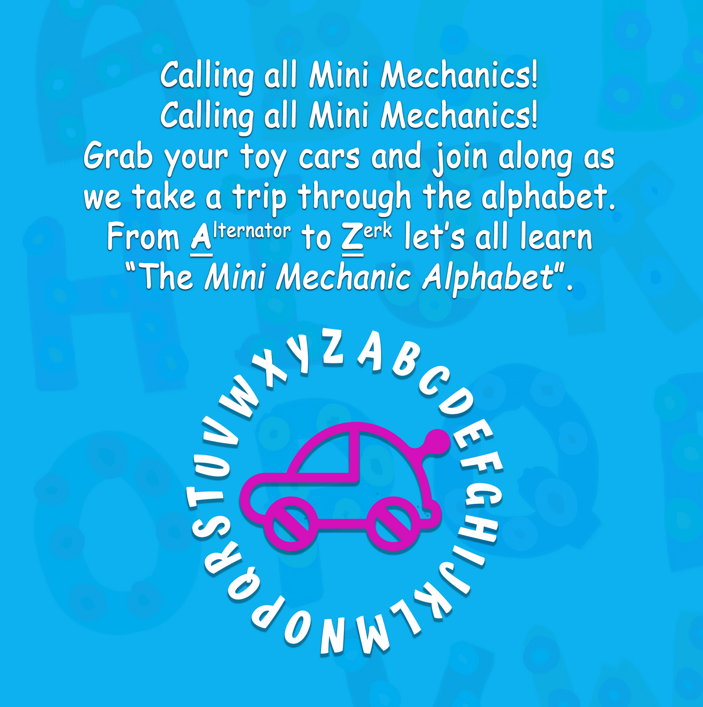 The Adventures of The Mini Mechanic: The Mini Mechanic Alphabet