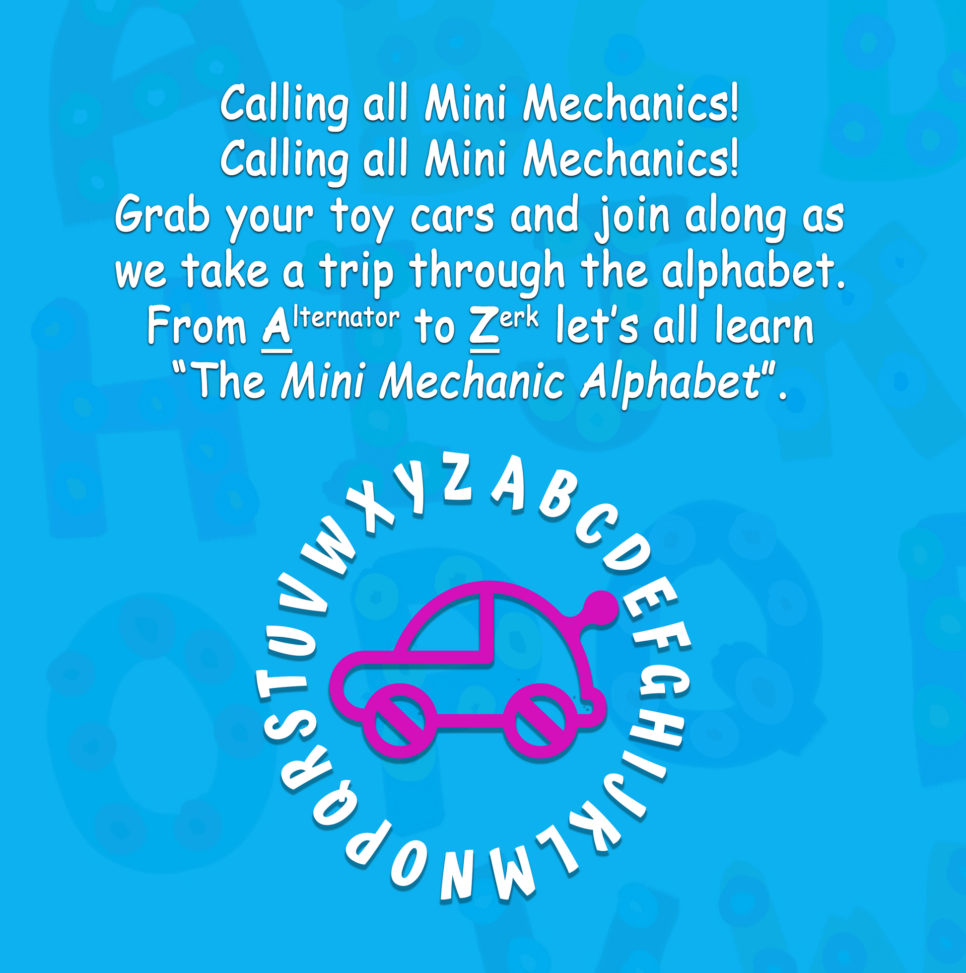 The Adventures of The Mini Mechanic: The Mini Mechanic Alphabet